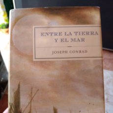 Libros de segunda mano: ENTRE LA TIERRA Y EL MAR JOSEPH CONRAD NOVELA HISTÓRICA. Lote 266185548