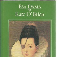 Libros de segunda mano: KATE O'BRIEN-ESA DAMA:LA HISTORIA DE LA PRINCESA DE ÉBOLI.NARRATIVAS HISTÓRICAS.EDHASA.1989.. Lote 272421853