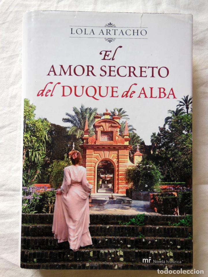 Libri di seconda mano: EL AMOR SECRETO DEL DUQUE DE ALBA. 2011 LOLA ARTACHO