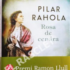 Libros de segunda mano: ROSA DE CENDRA - PILAR RAHOLA - PREMIO RAMON LLULL - AÑO 2017 - EN CATALAN. Lote 278942058