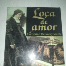 Libros de segunda mano: LOCA DE AMOR - CATHERINE HERMARY-VIEILLE. Lote 282596343