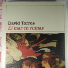 Libros de segunda mano: EL MAR EN RUINAS. DAVID TORRES. Lote 283311598
