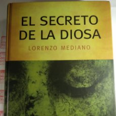 Libros de segunda mano: EL SECRETO DE LA DIOSA. LORENZO MEDIANO. Lote 283453878