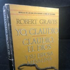 Libros de segunda mano: YO,CLAUDIO. CLAUDIO,EL DIOS Y SU ESPOSA MESALINA. OBRA COMPLETA. ROBERT GRAVES 1979.