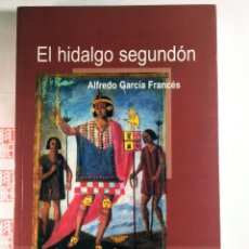 Libros de segunda mano: EL HIDALGO SEGUNDÓN. ALFREDO GARCÍA FRANCÉS. Lote 288093913
