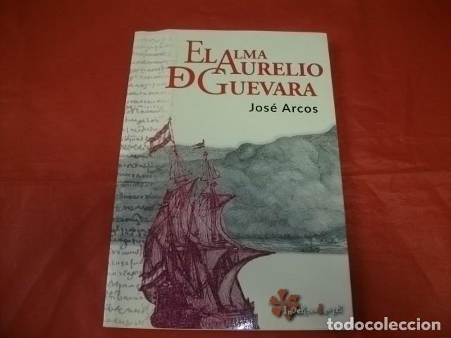 Libri di seconda mano: EL ALMA DE AURELIO DE GUEVARA - JOS&Eacute; ARCOS