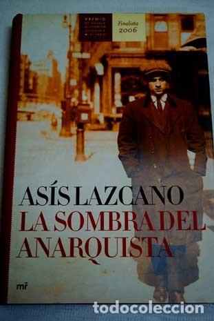 Second hand books: La sombra del anarquista. As&iacute;s Lazcano
