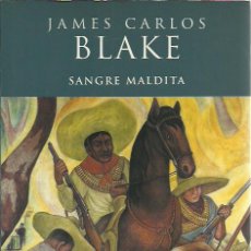 Libros de segunda mano: JAMES CARLOS BLAKE-SANGRE MALDITA.AFLUENTES.EDICIONES B.2003.. Lote 294835088