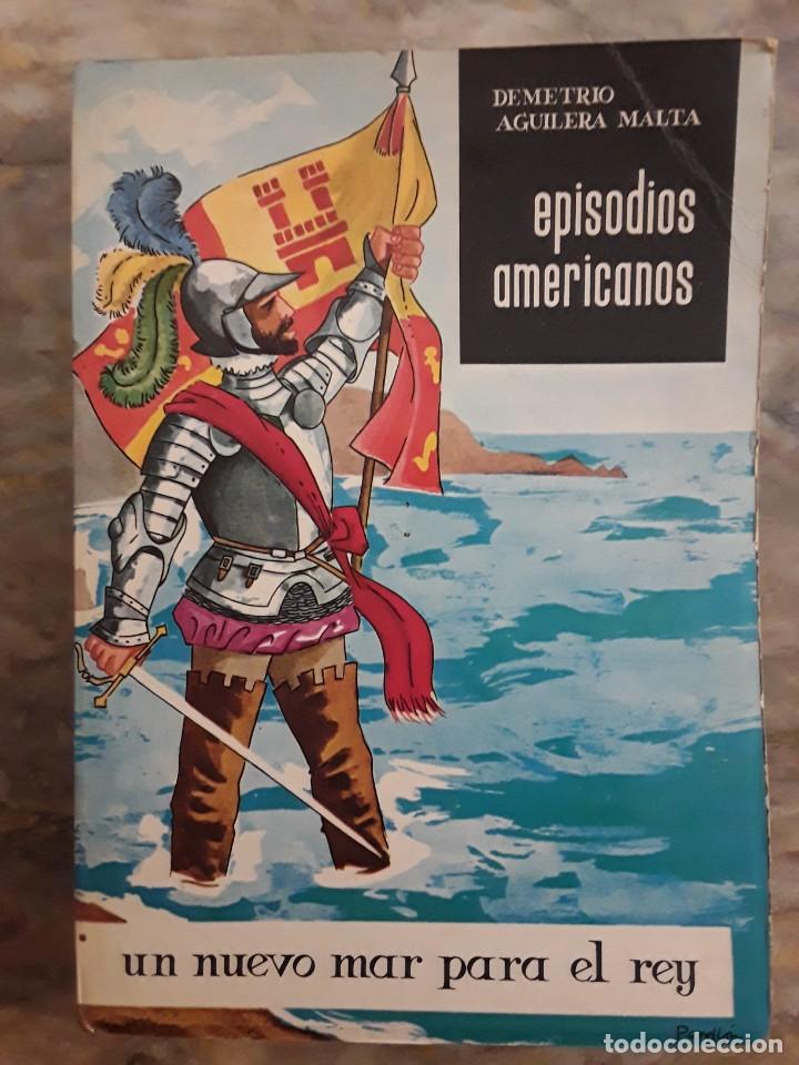 Libros de segunda mano: Episodios americanos. Un nuevo mar para el rey. Demetrio Aguilera Mata. Ediciones Guadarrama.