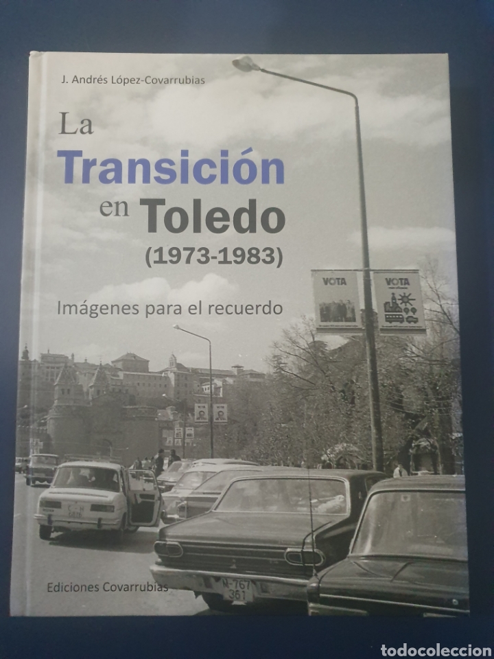 Second hand books: LA TRANSICI&Oacute;N EN TOLEDO J.ANDR&Eacute;S L&Oacute;PEZ-COVARRUBIAS PRIMERA EDICI&Oacute;N