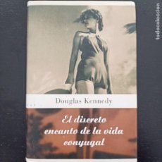 Libros de segunda mano: EL DISCRETO ENCANTO DE LA VIDA COYUGAL, DOUGLAS KENNEDY, NOVELA HISTORICA, RBA, 2006. Lote 299151223