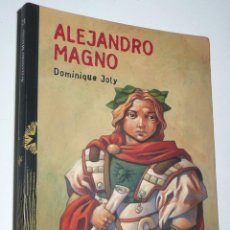 Libros de segunda mano: ALEJANDRO MAGNO - DOMINIQUE JOLY (ANAYA, 2005). Lote 304340048