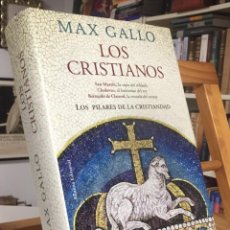 Libros de segunda mano: LOS CRISTIANOS LOS PILARES DE LA CRISTIANDAD. MAX GALLO.