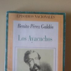 Libros de segunda mano: LOS AYACUCHOS - BENITO PÉREZ GALDÓS, 1995. Lote 309683108