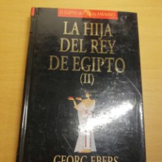 Libros de segunda mano: LA HIJA DEL REY DE EGIPTO (II) GEORG EBERS