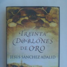 Libros de segunda mano: TREINTA DOBLONES DE ORO. DE JESUS SANCHEZ ADALID. 1ª EDICION 2013. DEDICADO Y FIRMADO POR AUTOR