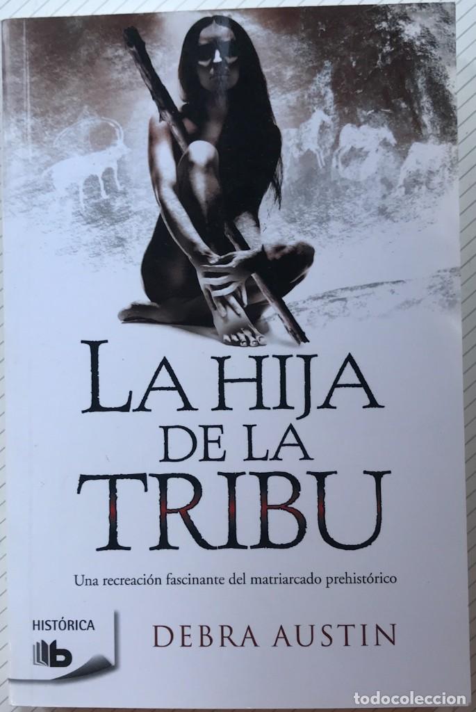 Second hand books: LA HIJA DE LA TRIBU- DEBRA AUSTIN- Una recreaci&oacute;n fascinante del matriarcado prehist&oacute;rico