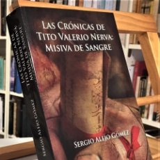 Libros de segunda mano: LAS CRÓNICAS DE TITO VALERIO NERVA MISIVA DE SANGRE. SERGIO ALEJO GÓMEZ.. Lote 315927468