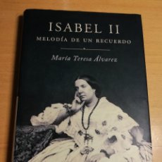 Libros de segunda mano: ISABEL II. MELODÍA DE UN RECUERDO (MARÍA TERESA ÁLVAREZ)