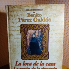 Libros de segunda mano: LA LOCA DE LA CASA LA RAZON DE LA SINRAZON DE BENITO PEREZ GALDOS. Lote 320627088