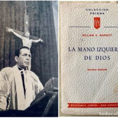 Libros de segunda mano: 1960, LA MANO IZQUIERDA DE DIOS. WILLIAM E. BARRETT. HUMPHREY BOGART.. Lote 321980808