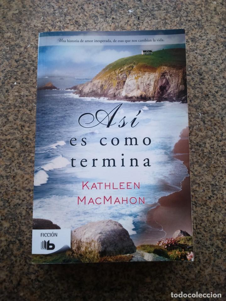 Libros de segunda mano: ASI ES COMO TERMINA -- KATHLEEN MACMAHON -- EDICIONES B 2014 -- - Foto 1