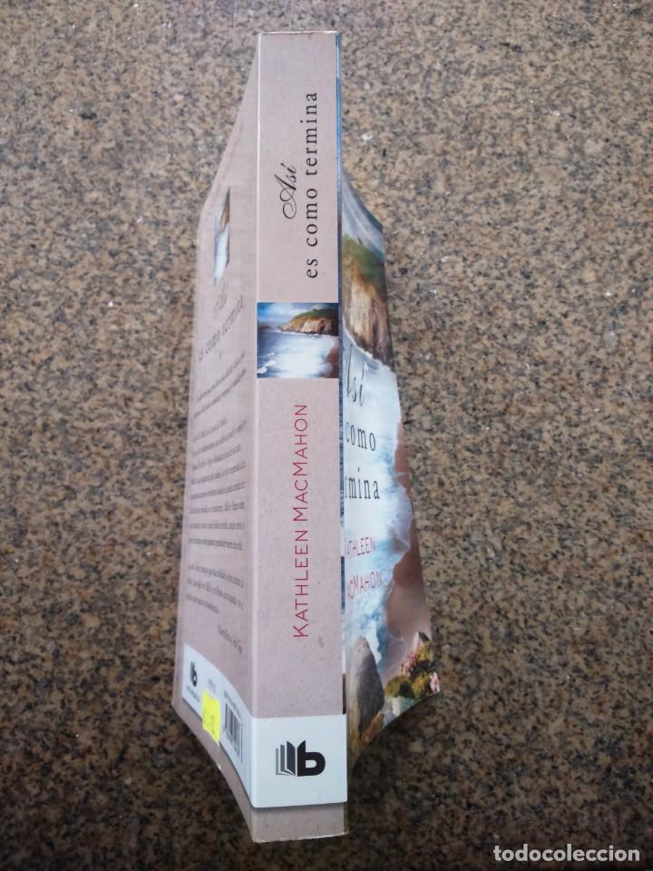 Libros de segunda mano: ASI ES COMO TERMINA -- KATHLEEN MACMAHON -- EDICIONES B 2014 -- - Foto 3
