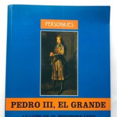 Libros de segunda mano: PEDRO III EL GRANDE - ARAGÓN EN EL MEDITERRANEO / ADELA RUBIO CALATAYUD / ED. DELSÁN. Lote 328073138