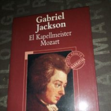 Libros de segunda mano: GABRIEL JACKSON - EL KAPELLMEISTER MOZART