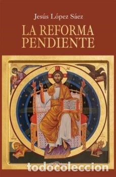 Second hand books: LA REFORMA PENDIENTE-JESUS LOPEZ SAEZ &ndash; A ESTRENAR