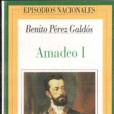 Libros de segunda mano: BENITO PÉREZ GALDÓS: EPISODIOS NACIONALES Nº 43: AMADEO I. Lote 334774138