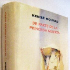 Libros de segunda mano: (S1) - DE PARTE DE LA PRINCESA MUERTA - KENIZE MOURAD. Lote 340342763