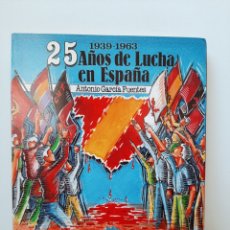 Libros de segunda mano: 25 AÑOS DE LUCHA EN ESPAÑA. ANTONIO GARCÍA FUENTES. Lote 341162233