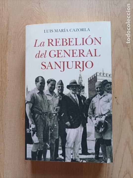Libros de segunda mano: LIBRO La rebeli&oacute;n del general Sanjurjjo. Luis Maria Cazorla . - Foto 1