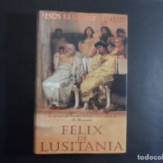 Libros de segunda mano: FELIX DE LUSITANIA. JESUS SACHEZ ADALID. EDICIONES B. 1 EDICION 2002. Lote 345560473