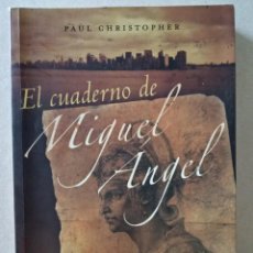 Libros de segunda mano: NOVELA : EL CUADERNO DE MIGUEL ANGEL .PAUL CHRISTOPHER. Lote 346929793