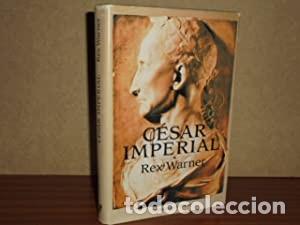 Libros de segunda mano: C&eacute;sar Imperial. Rex Warner. 1&ordf; edici&oacute;n - Foto 1