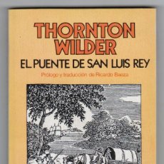 Libros de segunda mano: EL PUENTE DE SAN LUIS REY - THORNTON WILDER - BRUGUERA·LIBRO AMIGO 1502/787 - 1981 - PERFECTO ESTADO. Lote 349752934