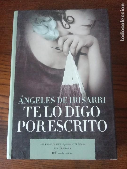 Second hand books: Te lo digo por escrito.-&Aacute;NGELES DE IRISARRI.