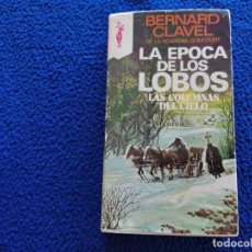 Libros de segunda mano: LA ÉPOCA DE LOS LOBOS BERNARD CLAVEL EDICIONES PLAZA JANÉS 1978 COLECCIÓN RENO