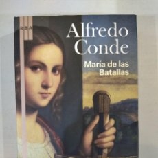 Libros de segunda mano: MARÍA DE LAS BATALLAS - ALFREDO CONDE. Lote 358064725