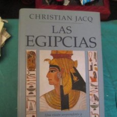 Libros de segunda mano: LAS EGIPCIAS CHRISTIAN JACQ. Lote 358113445