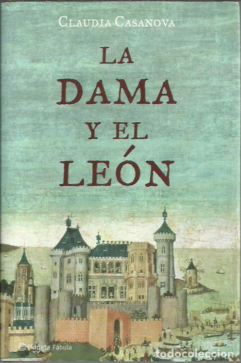 Second hand books: Claudia Casanova-La dama y el le&oacute;n.Fabula.Planeta.2006.