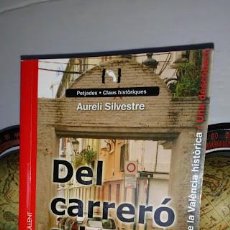Libros de segunda mano: DEL CARRERÓ A LA CIUTAT. UNA DESCOBERTA DE LA VALÈNCIA HISTÓRICA -AURELI SILVESTRE- DEL BULLENT 2011