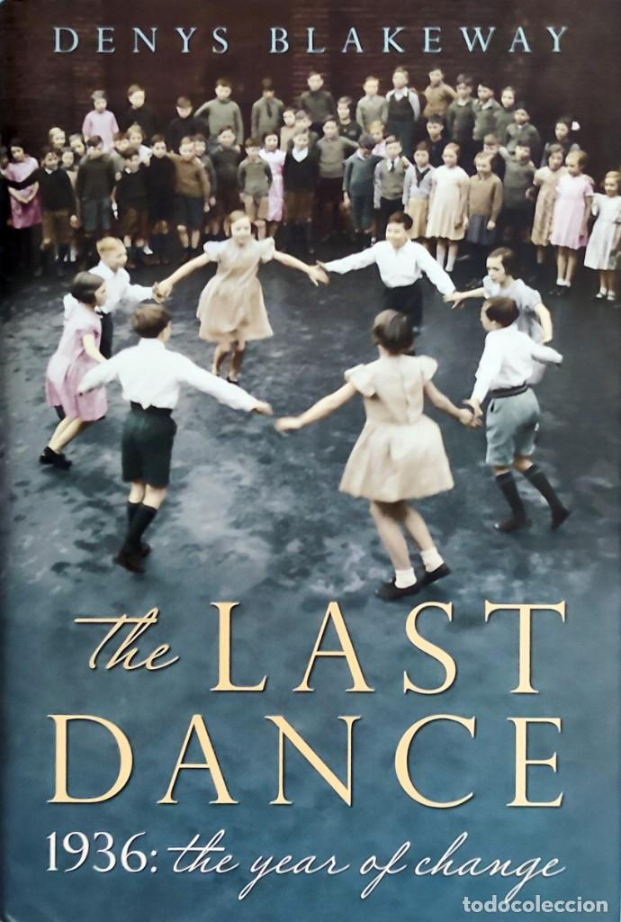 Libros de segunda mano: THE LAST DANCE. 1936 : THE YEAR OF CHANGE / DENYS BLAKEWAY. LONDON : JOHN MURRAY, 2010.