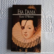 Libros de segunda mano: ESA DAMA KATE O ' BRIEN 1987.. Lote 363119035