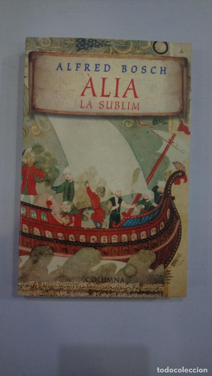 Libros de segunda mano: Alfred Bosch - &Agrave;lia, La Sublim - Foto 1