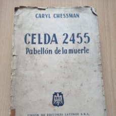 Libros de segunda mano: CELDA 2455 PABELLON DE LA MUERTE - CARYL CHESSMAN - 1ªEDICION - 1954 - 378P - 22X16. Lote 370899011