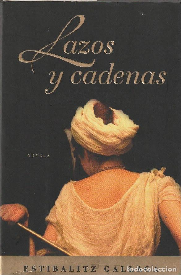 Libros de segunda mano: Lazos y cadenas / Estibalitz Gallaga.-- 1&ordf; edici&oacute;n