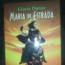 Libros de segunda mano: MARÍA DE ESTRADA: HISTORIA DE UNA MUJER QUE HIZO SUYA LA CONQUISTA DE MEXICO - GLORIA DURAN